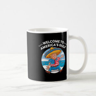 Trump America's Welcome Gulf Mexico President Trum Coffee Mug