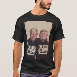 Trump and Boris Johnson - I_m With Stupid   T-Shirt