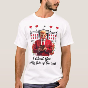 Trump And Chocolate Flowers I Want You On My Side T-Shirt