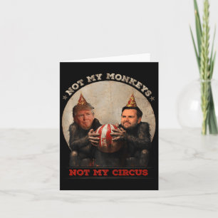 Trump And Vance Not My Monkeys Not My Circus Card