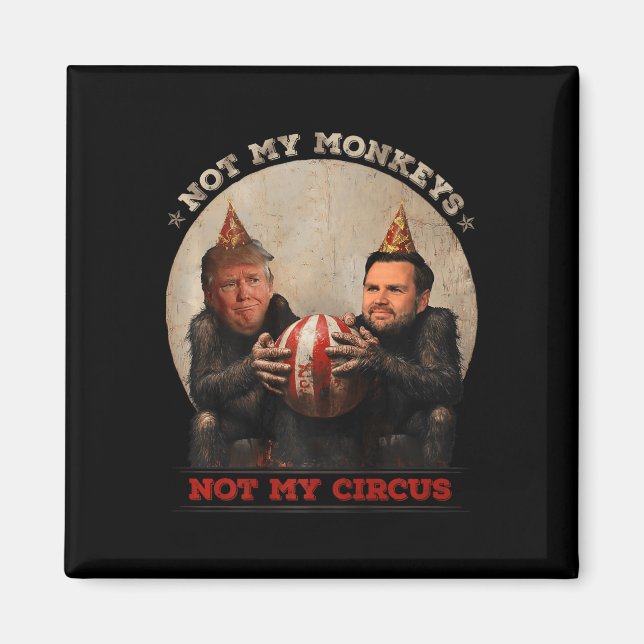 Trump And Vance Not My Monkeys Not My Circus  Magnet (Front)