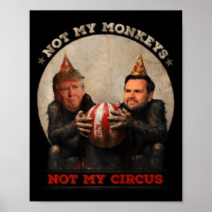 Trump And Vance Not My Monkeys Not My Circus Poster