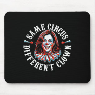Trump Anti Kamala Harris Same Circus Different Clo Mouse Mat