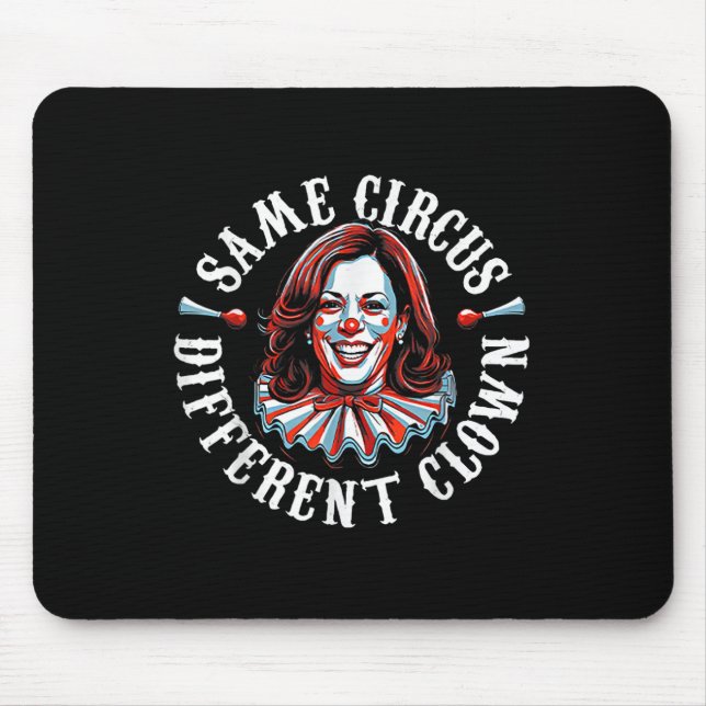 Trump Anti Kamala Harris Same Circus Different Clo Mouse Mat (Front)