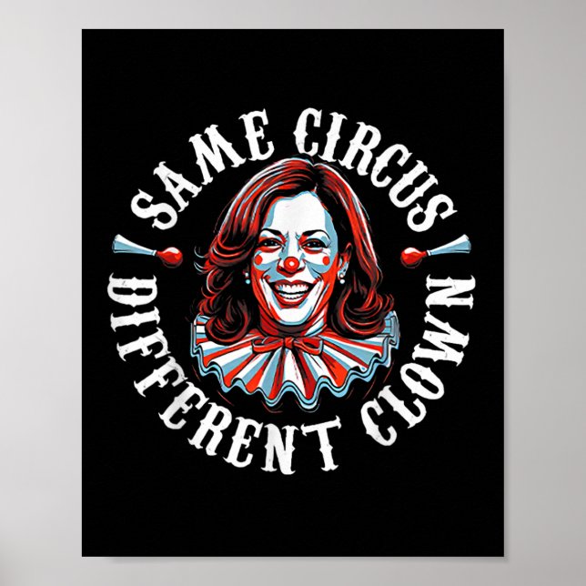 Trump Anti Kamala Harris Same Circus Different Clo Poster (Front)