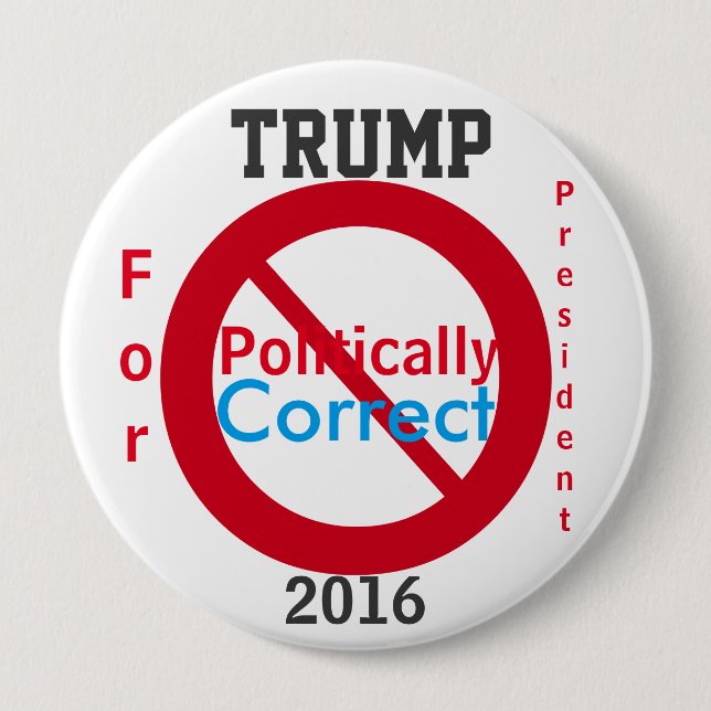 Trump Anti Politically Correct 2016 10 Cm Round Badge (Front)