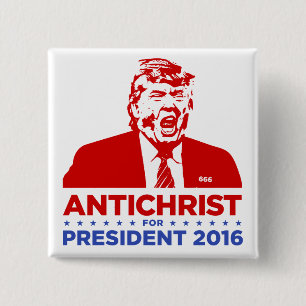 TRUMP ANTICHRIST for PRESIDENT 2016 Square Button
