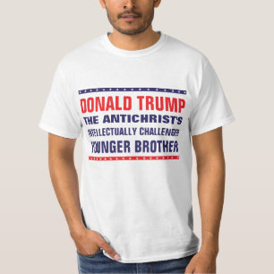 Trump: Antichrist's Intellectually Challenged Bro T-Shirt