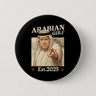 Trump Arabian Gulf 2025 - Funny Trump Gulf Of Arab 6 Cm Round Badge