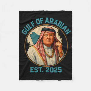 Trump Arabian Gulf 2025 Funny Trump Gulf Of Arabia Fleece Blanket