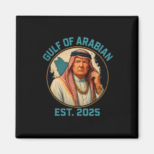 Trump Arabian Gulf 2025 Funny Trump Gulf Of Arabia Magnet