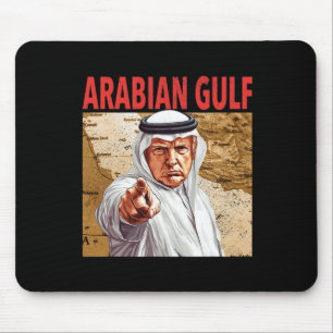 Trump Arabian Gulf 2025 Funny Trump Gulf Of Arabia Mouse Mat