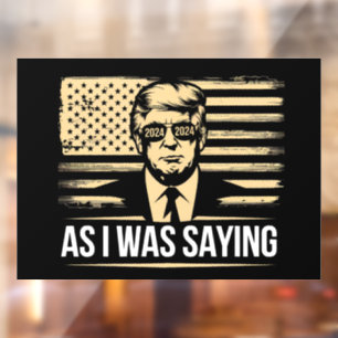 Trump As I Was Saying His Speech Election Vote Window Cling