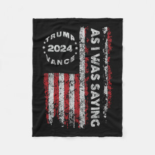 Trump As I Was Saying Trump Began His Speech Us Fl Fleece Blanket