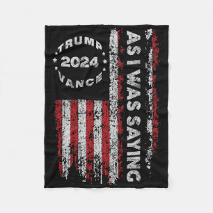 Trump As I Was Saying Trump Began His Speech Us Fl Fleece Blanket