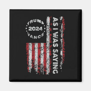 Trump As I Was Saying Trump Began His Speech Us Fl Magnet