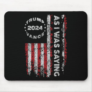 Trump As I Was Saying Trump Began His Speech Us Fl Mouse Mat
