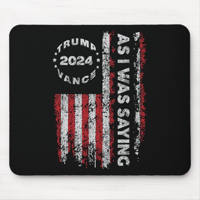 Trump As I Was Saying Trump Began His Speech Us Fl Mouse Mat (Front)