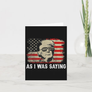 Trump As I Was Saying Trump His Speech Election Vo Card