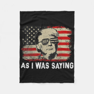 Trump As I Was Saying Trump His Speech Election Vo Fleece Blanket