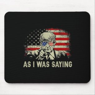 Trump As I Was Saying Trump His Speech Election Vo Mouse Mat
