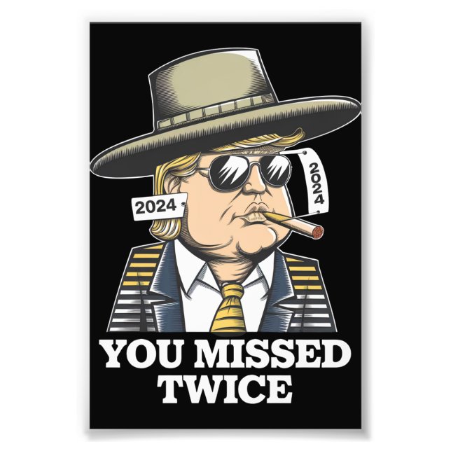 Trump Assassination Attempt Trump 2024 You Missed  Photo Print (Front)