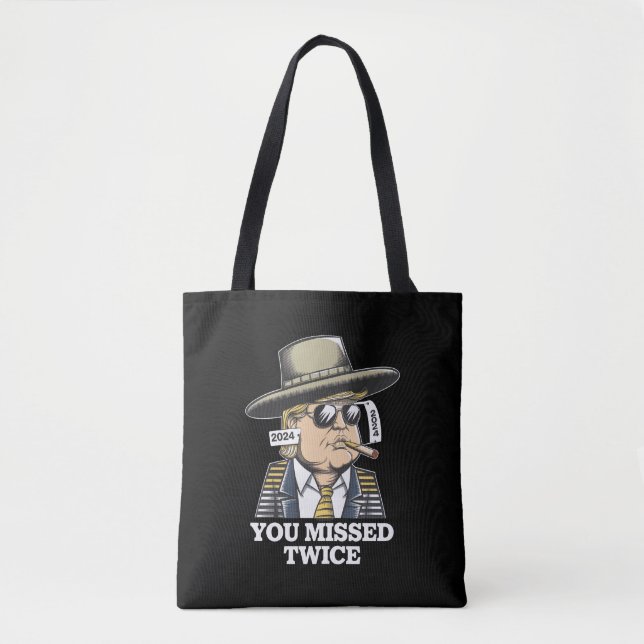 Trump Assassination Attempt Trump 2024 You Missed  Tote Bag (Front)