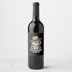 Trump Assassination Attempt Trump 2024 You Missed Wine Label
