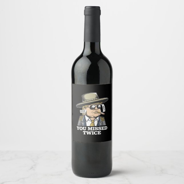 Trump Assassination Attempt Trump 2024 You Missed  Wine Label (Front)