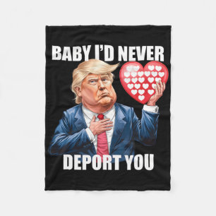 Trump Baby I Would Never Deport You Funny Valentin Fleece Blanket