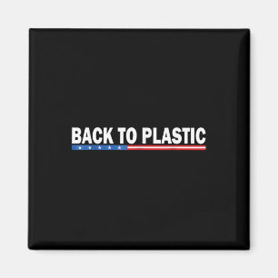 Trump Back To Plastic Funny _1 Magnet