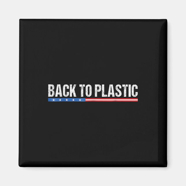 Trump Back To Plastic Funny  Magnet (Front)