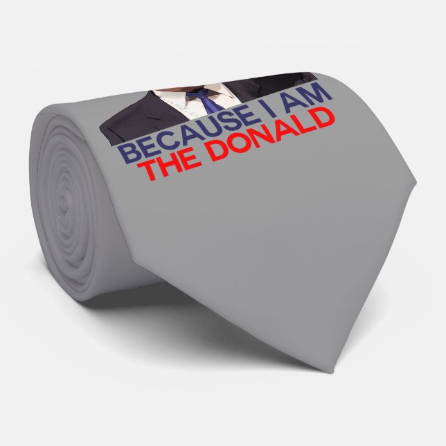 Trump, because I am the Donald Tie (Rolled)