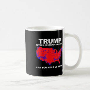 Trump Better Coge Than 5g Can You Hear Us Now  Coffee Mug
