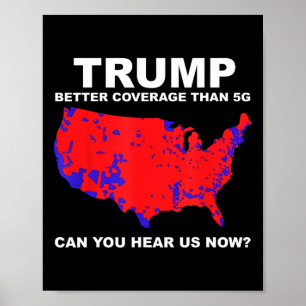 Trump Better Coge Than 5g Can You Hear Us Now  Poster
