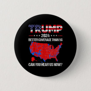 Trump Better Coverage Than 5g Can You Hear Us Now 6 Cm Round Badge