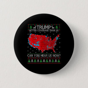 Trump Better Coverage Than 5g Can You Hear Us Now  6 Cm Round Badge