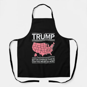 Trump Better Coverage Than 5G Can You Hear us Now? Apron