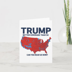 Trump Better Coverage Than 5g Can You Hear Us Now Card