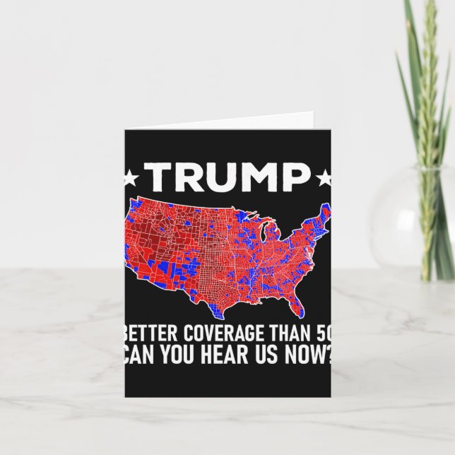 Trump Better Coverage Than 5g Can You Hear Us Now  Card (Front)