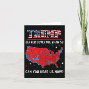 Trump Better Coverage Than 5g Can You Hear Us Now Card