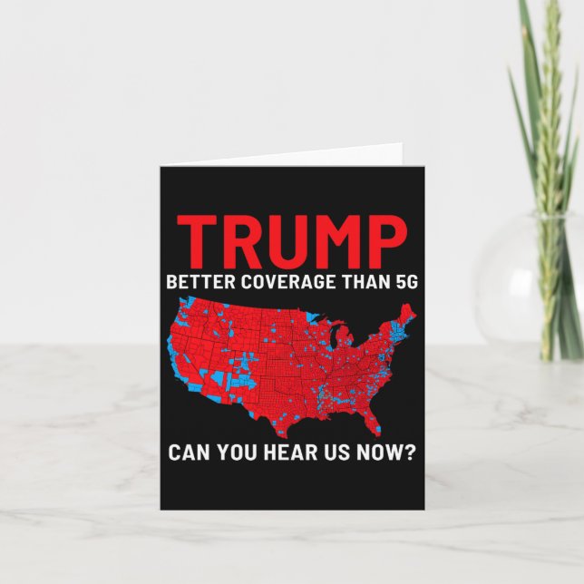 Trump Better Coverage Than 5g Can You Hear Us Now  Card (Front)