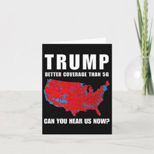 Trump Better Coverage Than 5g Can You Hear Us Now Card