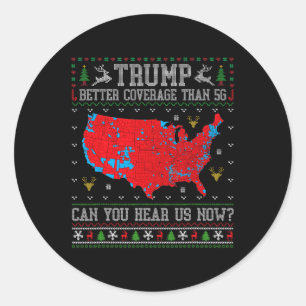 Trump Better Coverage Than 5g Can You Hear Us Now Classic Round Sticker