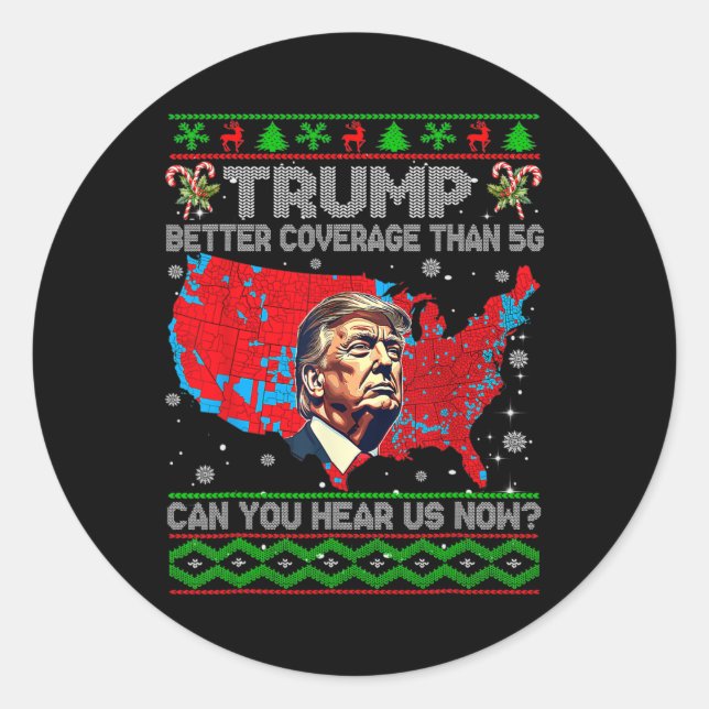 Trump Better Coverage Than 5g Can You Hear Us Now  Classic Round Sticker (Front)
