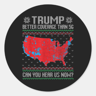 Trump Better Coverage Than 5g Can You Hear Us Now Classic Round Sticker