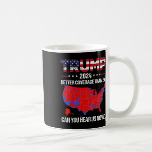 Trump Better Coverage Than 5g Can You Hear Us Now  Coffee Mug
