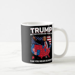 Trump Better Coverage Than 5g Can You Hear Us Now  Coffee Mug