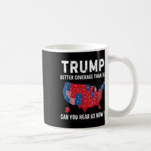 Trump Better Coverage Than 5g Can You Hear Us Now  Coffee Mug