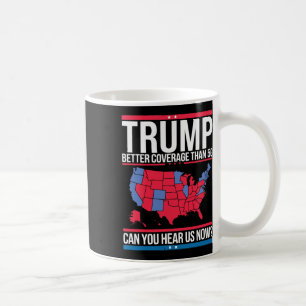 Trump Better Coverage Than 5g Can You Hear Us Now  Coffee Mug